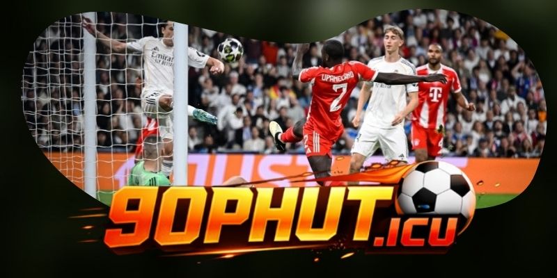 Cách 90phut cập nhật kết quả bóng đá nhanh và chính xác